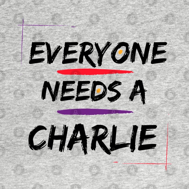 Charlie Name Design Everyone Needs A Charlie by Alihassan-Art